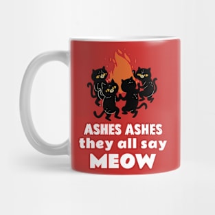 Ashes Ashes They All Say Meow Mug